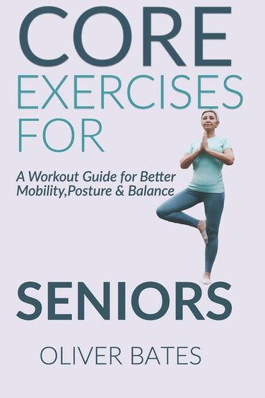 Core Exercises for Seniors Over 60: A Workout Guide for Better Mobilit – Books by splitShops Core Exercises For Seniors, Standing Core Exercises, Exercises For Seniors, Core Exercises, Core Training, Easy Yoga Workouts, Balance Exercises, Solid Core, Track Workout