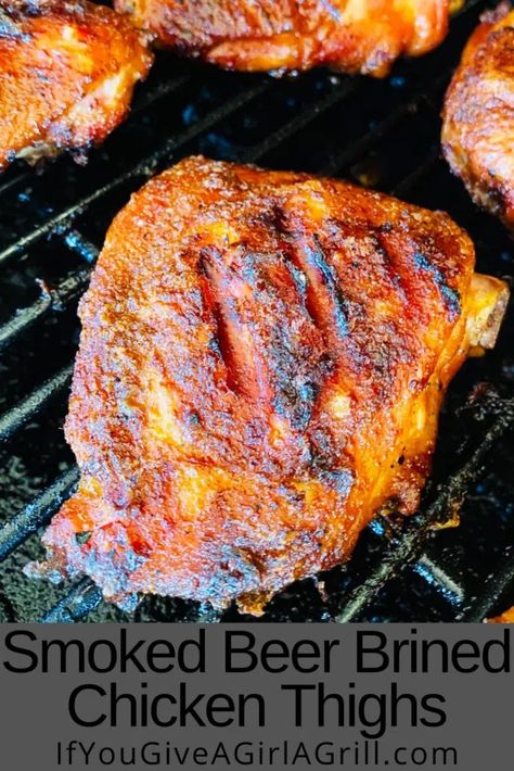 Smoked Beer Brined Chicken Thighs - If You Give a Girl a Grill Chicken Brine Recipe For Smoker, Smoked Chicken Quarters, Easy Smoker Recipes, Brined Chicken, Smoked Chicken Recipes, Traeger Cooking, Pellet Smoker Recipes, Smoker Ideas, Smoked Recipes