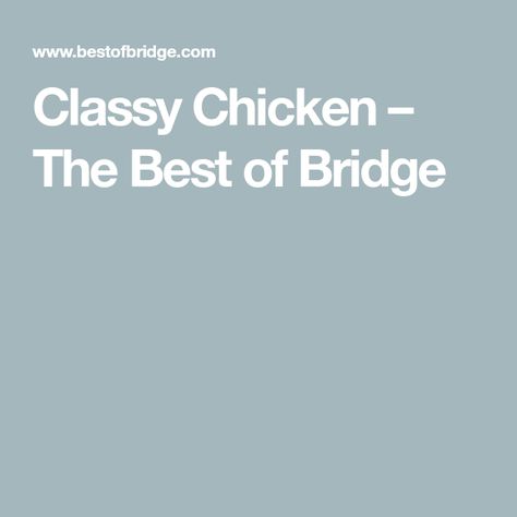 Classy Chicken Best Of Bridge, Classy Chicken Recipe, Best Of Bridge Recipes, Chicken Devine, Classy Chicken, Spicy Cookies, Field Meals, Fancy Dinners, Family Dinner Night