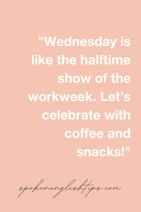 151 Funny Wednesday Work Quotes To Improve Your Week Wednesday Work Quotes Funny, Work Week Quotes Funny, Wednesday Memes Work, Short Work Week Quotes, Wednesday Work Humor, Fun Work Quotes, Wednesday Motivation Funny, Wednesday Work Meme, Wednesday Work Quotes