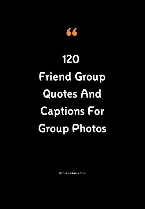 A Group Of Friends Quotes, Group Description For Whatsapp Friends, Group Description For Whatsapp, Group Photos Captions, Captions For Group Photos Of Friends, Gang Captions For Instagram, Group Photo Captions, Friend Group Quotes, Group Picture Captions