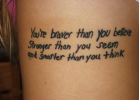 Braver Than You Believe Tattoo, You Are Stronger Than You Think Tattoo, Believe Tattoos, Think Tattoo, You Are Stronger, Disney Tattoo, Stronger Than You Think, When You Were Young, Thinking Quotes