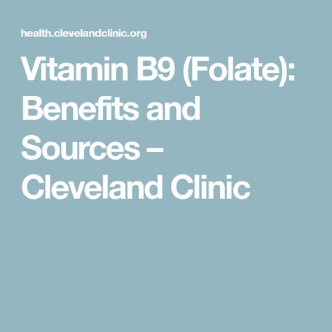 Vitamin B9 (Folate): Benefits and Sources – Cleveland Clinic Vitamin B9 Benefits, Folate Benefits, Vitamin B9, Vitamin Deficiency, Cleveland Clinic, Growth And Development, Folic Acid, Cleveland, Vitamins