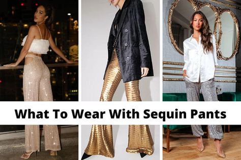 What To Wear With Sequin Pants [2023]: 40 Outfits & Ways To Style This Sparkly Trend