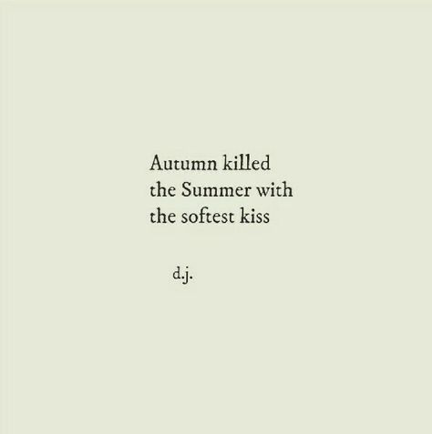 autumn killed the summer with the softest kiss. Comics Sketch, Autumn Quotes, Autumn Inspiration, Poetry Quotes, Pretty Words, Pretty Quotes, The Words, Beautiful Words, Words Quotes