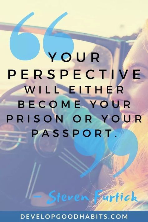 “Your perspective will either become your prison or your passport.” – Steven Furtick   | quotes about perspective in art | putting life into perspective quotes Quote About Perspective, Fun In Life Quotes, Steven Furtick Quotes Inspiration, Realist Quotes Perspective, Perspective Quotes Life, Positive Perspective Quotes, New Perspective Quotes, Change Your Perspective Quotes, Outlook On Life Quotes