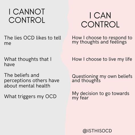 Knowing what you can and can’t control can help in all areas of life, not just with OCD. Know that you can control your actions and responses, but not your thoughts. We can change our own behavior, but not the behavior of others. Ultimately, we want to change our response to our thoughts and eliminate the compulsions that keep OCD alive and strong. Quotes To Help Ocd, How To Control Thoughts, Calming Ocd Thoughts, Daily Affirmations For Ocd, Coping Mechanism For Ocd, Ways To Help Ocd, Ocd Therapy Activity, Ocd Quotes Strength, Compulsive Thoughts