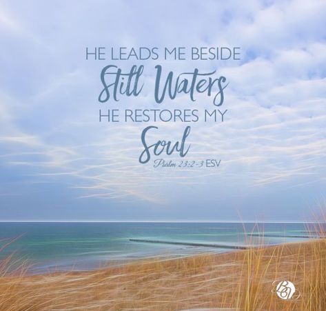 Psalm 23:2-3 Healing Water Quotes, He Leads Me Beside Still Waters, Cleaning Therapy, Bible Verse Watercolor, He Restores My Soul, Nature Poetry, Water Quotes, Beside Still Waters, Bible Study Methods