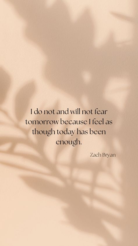 Today Is Here And Then Its Gone Forever Zach Bryan, Senior Quotes From Zach Bryan, Quotes By Zach Bryan, The Suns Gonna Rise Tomorrow Zach Bryan, I Will Not Fear Tomorrow Zach Bryan, Zach Bryan Home Screen, Let It Be Then Let It Go Zach Bryan, Fear And Fridays Tattoo, Zach Bryan Song Quotes Wallpaper