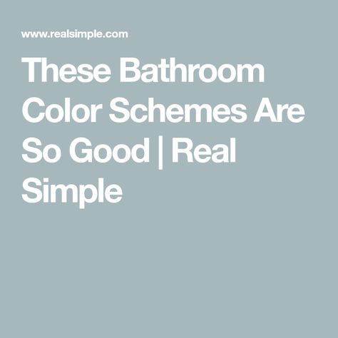 These Bathroom Color Schemes Are So Good | Real Simple Timeless Bathroom Color Schemes, Master Bath Ideas Color Schemes, Neutral Bathroom Color Schemes, Bathroom Accent Colors, Guest Bathroom Color Scheme Ideas, Master Bath Color Scheme Ideas, Best Colors For Bathrooms, Master Bath Wall Color, Bathroom Decor Colors Schemes