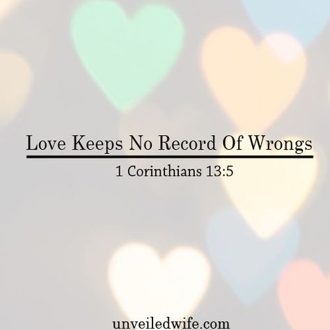 What Is Love – Part 9 – Love Keeps No Record Of Wrongs --- “4 Love is patient, love is kind. It does not envy, it does not boast, it is not proud. 5 It does not dishonor others, it is not self-seeking, it is not easily angered, it keeps no record of… Read More Here http://unveiledwife.com/what-is-love-part-9-love-keeps-no-record-of-wrongs/ #marriage #love Forgiveness Quotes, A Course In Miracles, Love Is Not, Love Is Patient, Love Always, Love And Marriage, What Is Love, The Words, Christian Quotes