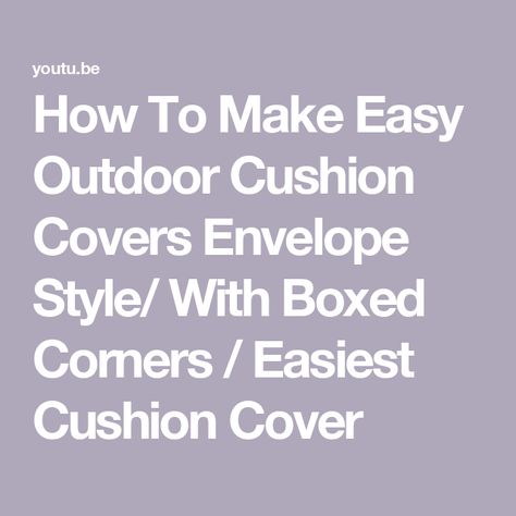 How To Make Easy Outdoor Cushion Covers Envelope Style/ With Boxed Corners / Easiest Cushion Cover How To Cover Outdoor Cushions, Box Cushion Cover Diy Velcro, Outdoor Chair Cushion Covers, Outside Cushions, Diy Cushion Covers, Envelope Cover, Cushion Cover Pattern, How To Make An Envelope, Chair Cushion Covers