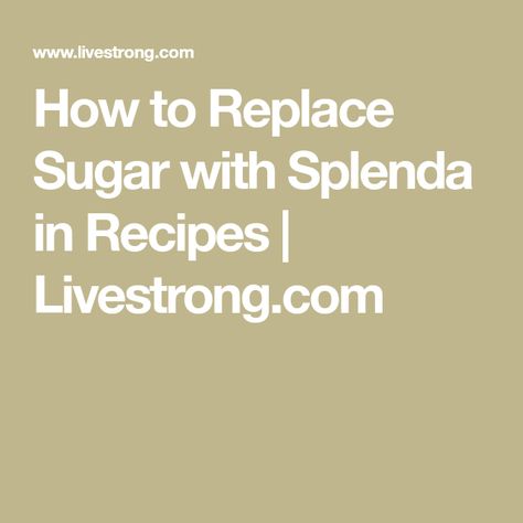 Splenda Desserts Sugar Free, Baking With Splenda, Splenda Frosting Recipe, Chocolate Chip Cookies With Splenda, Baking Replacements, Splenda Brownies, Sugar Conversion Chart, Splenda Desserts, Sugar Free Sugar Cookies Splenda