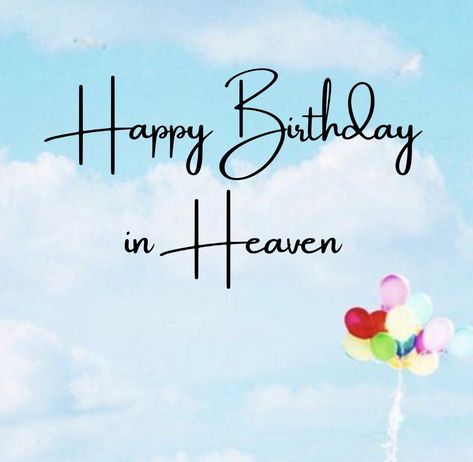 Birthday In Heaven Quotes, Birthday Wishes In Heaven, In Heaven Quotes, Heavenly Birthday, Happy Heavenly Birthday, Happy Birthday In Heaven, Birthday Wishes For Brother, Mom In Heaven, Dad In Heaven