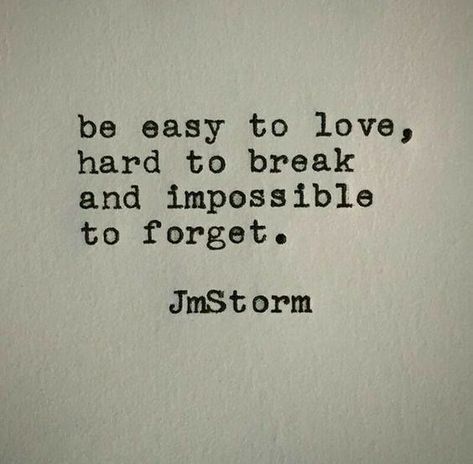 Be easy to love, hard to break, and impossible to forget. Greatest Love Quotes, Great Love Quotes, Inspirerende Ord, Greatest Love, Fina Ord, Own Quotes, Easy To Love, A Quote, Note To Self