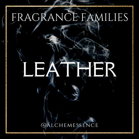 Layering Fragrance, Fragrance Families, Leather Perfume, Citrus Perfume, Essential Oil Perfumes Recipes, Leather Tanning, Woody Perfume, How To Make Leather, Botanical Perfume