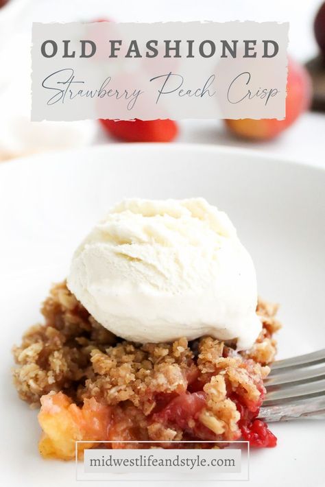 Old Fashioned Strawberry Peach Crisp - Midwest Life and Style Blog Strawberry Peach Crisp, Strawberry Crisp, Peach Strawberry, Peach Crisp, Vanilla Bean Ice Cream, Fruit Filling, Dessert Dips, Crumb Topping, Pie Dessert