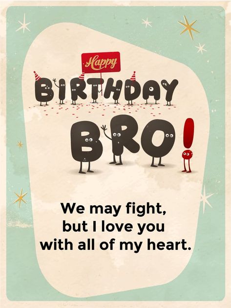 You had your fights and you shared some beautiful moments too. It is a normal occurrence when you have a strong bond with your brother. On his birthday, use this ecard to show him that whatever happens, you will always love him. B'day Wishes For Brother, Normal Birthday Wishes, Happy Birthday To You Brother, Unique Birthday Wishes For Brother, Happy Birthday Brother Messages, Happy Birthday Bhaiya, How To Wish Birthday, Happy Birthday Little Brother, Happy Birthday My Brother