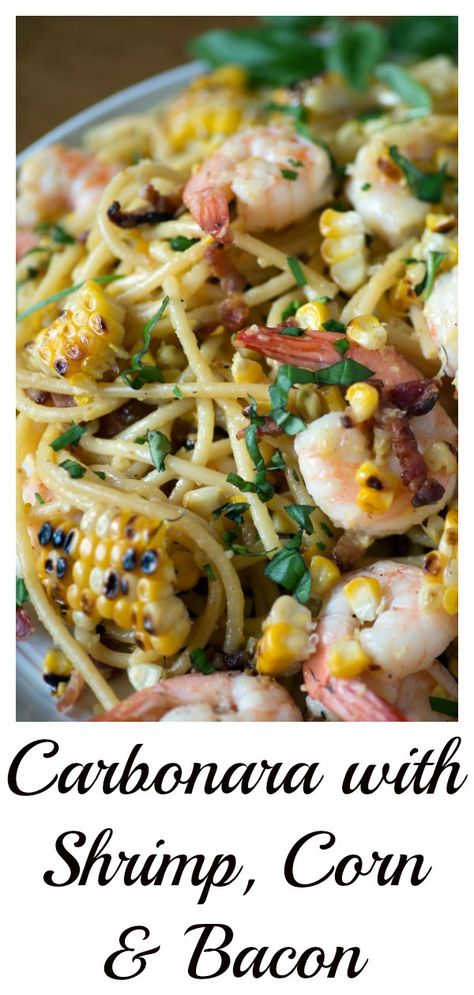 Carbonara with Shrimp and Corn | Butter and Baggage Shrimp Corn Pasta, Shrimp And Corn Pasta, Carbonara With Shrimp, Shrimp Carbonara, Corn Butter, Shrimp And Corn, Shrimp Corn, Apple Crisps, Shrimp Dinner