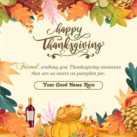 Happy Thanksgiving Greetings for Friends Happy Thanksgiving Greetings, Happy Thanksgiving Friends, Thanksgiving Videos, Thanksgiving Messages, Thanksgiving Greeting, Thanksgiving Wishes, Friends Thanksgiving, Thanksgiving Images, Thanksgiving Inspiration