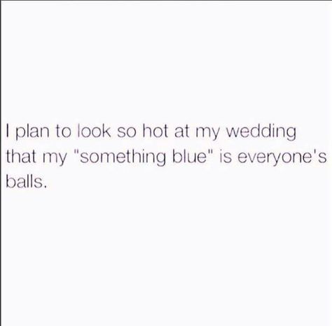 Something blue wedding marriage married getting get engaged fiance boyfriend relationship got i I'm Not Invited To Wedding Quotes, Funny Fiance Quotes, Engaged Quotes Funny, Finally Engaged Quotes, Engaged Quote Love, Getting Engaged Quotes, Newly Engaged Quotes, Fiancé Quotes, Fiance Quotes Engagement