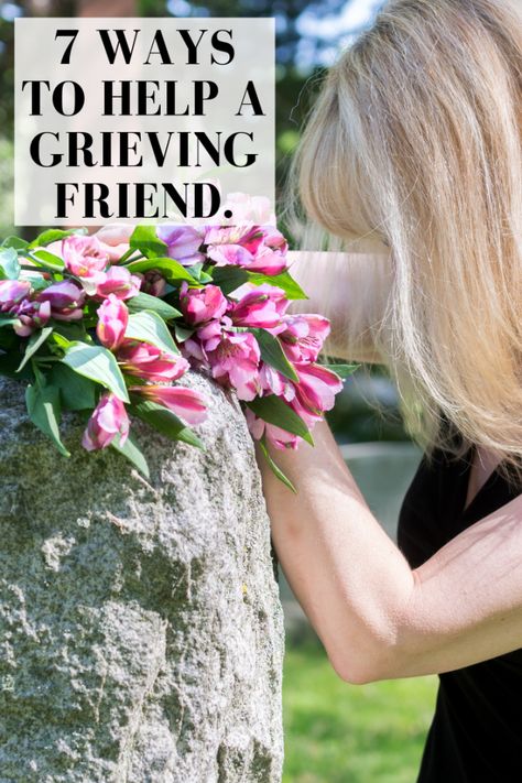 How To Help A Friend Grieve, Losing A Parent, Long Distance Friends, When Someone Dies, Mom Died, Bring A Friend, Feeling Helpless, Group Ideas, Baby Dedication