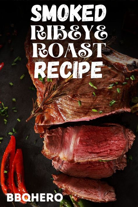 Smoked Ribeye Roast, Beef Ribeye Roast, Smoker Grill Recipes, Rib Eye Recipes, Ribeye Roast, Grilled Ribeye, Rib Steak, Grilled Roast, Prime Rib Recipe