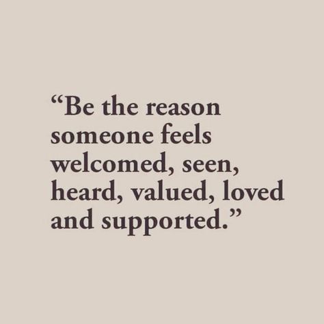 What a great way to live your life by making others feel good about themselves. Always be kind!!❤️ Love The People Around You Quotes, Living For Others Quotes, People Who Value You Quotes, What Others Think Of You Quotes, Quotes To Feel Better About Yourself, Loving Others Quotes, Quotes About Kindness To Others, Quotes About Loving Others, Quotes About Good People