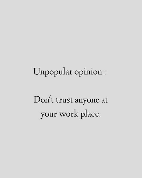 I Don’t Trust People Quotes, Trust Quotes Workplace, Never Trust Anyone Quotes, Don't Trust Anyone Quotes, Trust People Quotes, Dont Trust Anyone, Words To Describe People, Never Trust Anyone, Don't Trust Anyone