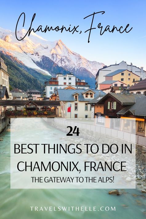 Best Things To Do In Chamonix France Things To Do In Annecy France, Chamonix France Spring, Chamonix France Summer, Chamonix France Winter, Chamonix Summer, France In Summer, France Alps, Chamonix France, Chamonix Mont Blanc