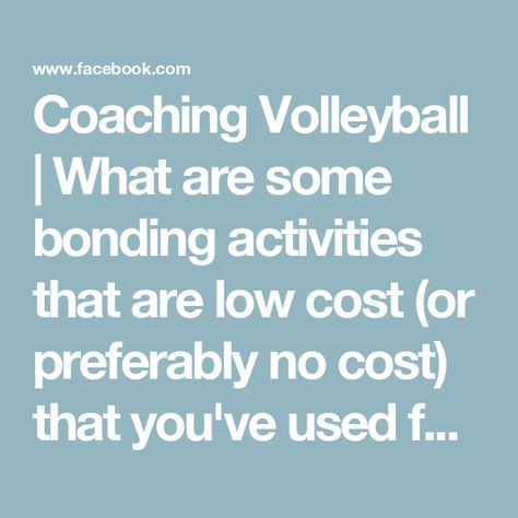 Coaching Volleyball | What are some bonding activities that are low cost (or preferably no cost) that you've used for your teams | Facebook Volleyball Team Bonding Activities, Team Bonding Activities, Volleyball Team Bonding, Team Bonding, Coaching Volleyball, Bonding Activities, Volleyball Team, Low Cost, Volleyball