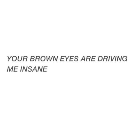 Crush Quotes, Brown Eyes, Poetry Quotes, Brown Eye Quotes, Eye Quotes, Quotes For Him, Pretty Words, Cute Quotes, Feelings Quotes