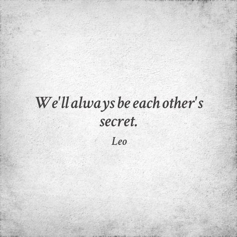 Each other's secret. #love #quotes Being Someones Secret Quotes, Your My Secret Quotes, Quotes For Him Secret, Quotes For Secret Love, Quotes For Secretly Inlove, Quotes About Secret Love Affairs, Forbidden Relationship Quotes, Loving Each Other Quotes, Secretly In Love Quotes Friends