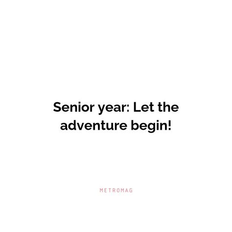 Starting Senior Year Quotes, Seniors Captions, Senior Year Captions, Senior Quotes Inspirational, Best Senior Quotes, College Life Quotes, Senior Yearbook Quotes, Prom Captions, Senior Year Quotes