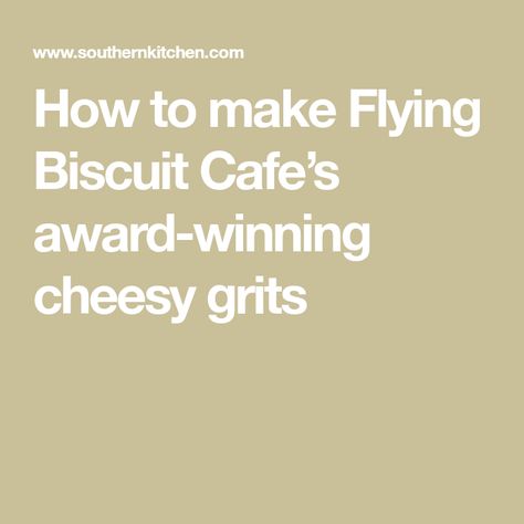 How to make Flying Biscuit Cafe’s award-winning cheesy grits Flying Biscuit Grits Recipe, Quick Grits, Cheesy Grits, Cheese Grits, Grits Recipe, White Cheddar Cheese, White Cheddar, Sharp Cheddar Cheese, Signature Dishes