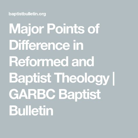 Major Points of Difference in Reformed and Baptist Theology | GARBC Baptist Bulletin Reformed Baptist, Abrahamic Covenant, Acts 8, Baptism Pictures, Reformed Theology, John Macarthur, Bible Study Tools, Old And New Testament, Study Tools