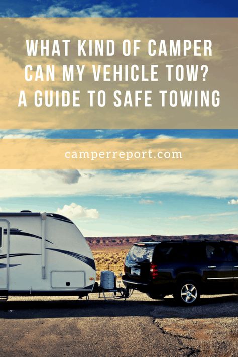 What Kind of Camper Can my Vehicle Tow? Guide to Safe Towing – Camper Report Lightweight Trailers, Camper Hacks, Trailer Life, Tent Campers, Small Trailer, Small Campers, Camping Guide, Camper Life, Travel Trailers