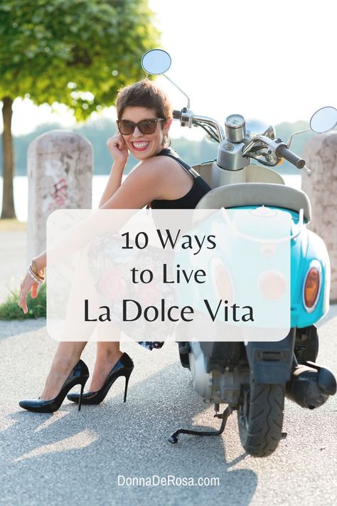 10 Ways To Live La Dolce Vita La Dolce Vita Lifestyle, La Dolce Vita Style Fashion, Dolce Vita Lifestyle, Italian Lifestyle Dolce Vita, La Dolce Vita Outfit, Italian Lifestyle Aesthetic, La Dolce Vita Party, La Dolce Vita Aesthetic, Dolce Vita Fashion