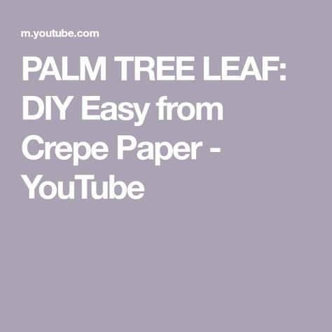 PALM TREE LEAF: DIY Easy from Crepe Paper - YouTube Crepe Paper Trees Diy, Palm Tree Diy Paper, Crepe Paper Palm Leaves, Diy Palm Tree Leaves, Make Palm Trees, Make A Palm Tree, Palm Tree Leaf, Palm Branch, Palm Tree Leaves