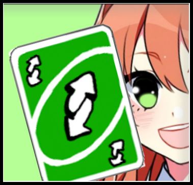 Uno Reverse Card, Ddlc Monika, Reverse Card, Uno Reverse, Uno Cards, Banana Man, Girl With Green Eyes, Oki Doki, Doki Doki