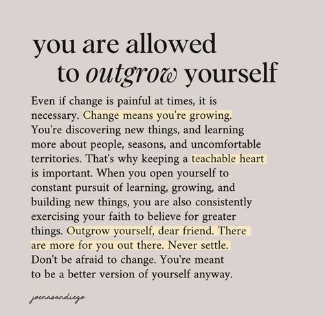 Forcing People To Be In Your Life, Building Your Life Quotes, You Have To Change Quotes, Quote About Being Uncomfortable, Quotes About Being Teachable, Quotes About Discovering Yourself, Try To Be Better Quotes, Quotes About Being The Best Version Of Yourself, Open To Change Quotes