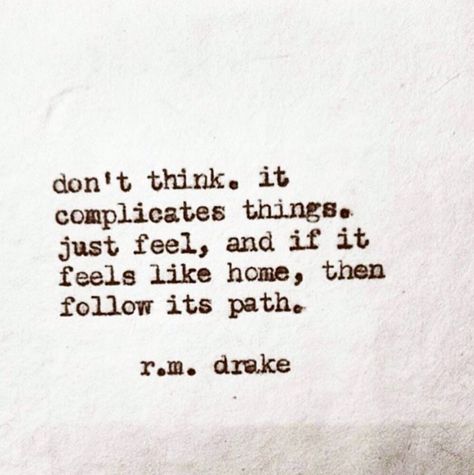 If it feels like home then follow its path Rm Drake Quotes, Rm Drake, Drake Quotes, Lang Leav, Fina Ord, Feels Like Home, Inspirational Artwork, Charles Bukowski, Bukowski