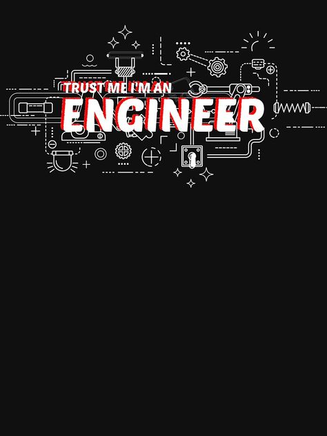 "Trust me I'm an engineer" T-shirt by mhadani | Redbubble