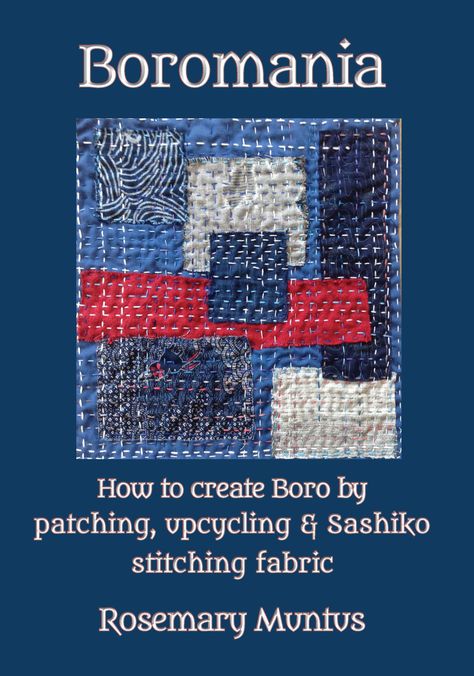 Home - Rosemary Muntus Boro Quilt Tutorial, Boro Stitching Japanese Embroidery, Boro Stitching Tutorials, Boro Quilt, Boro Embroidery, Japanese Stitching, Boro Bag, Japanese Boro Textiles, Boro Sashiko