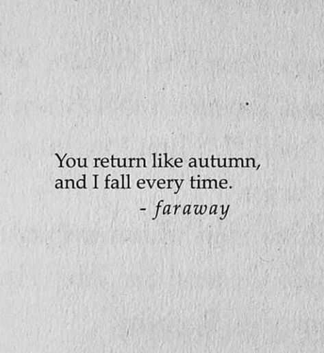 You Return Like Autumn And I Fall Every Time, I Fall For You Quotes, Quotes On Autumn Season, You Return Like Autumn And I Fall, Waiting For Fall Quotes, Waiting For Text Quotes, Fall For You Quotes, Queer Instagram Captions, Fall Quotes About Love