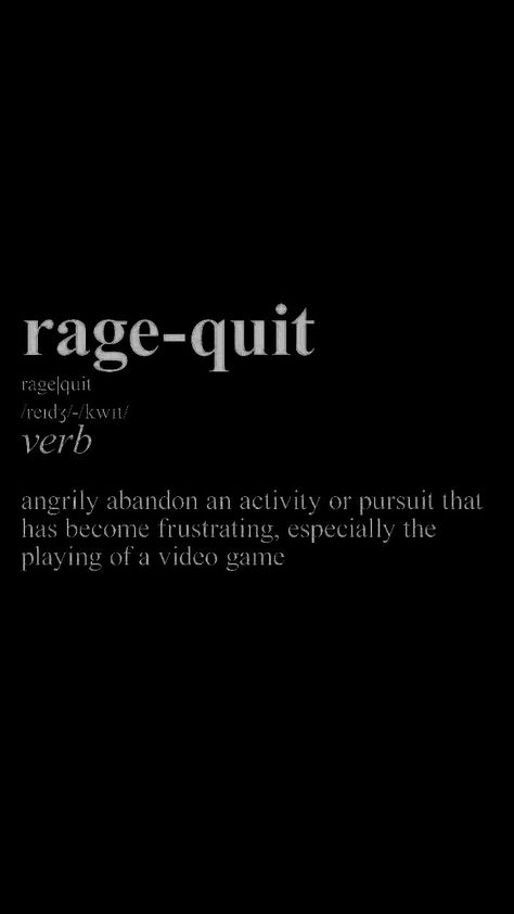 Rage Quit. Rage Core, Rage Wallpaper, Text Inspiration, Urban Words, Theme Dark, Rage Quit, Funny Definition, Game Quotes, Amelie