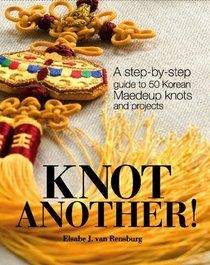 Knot Another A step-by-step guide to 50 Korean Maedeup knots and projects  Author: ElsabeJ. van Rensburg Maedeup Knots, Ancient Korean Art, Korean Knot, Summer Camp Art, Korean Crafts, Temari Patterns, Decorative Knots, Fiber Art Jewelry, Knots Tutorial