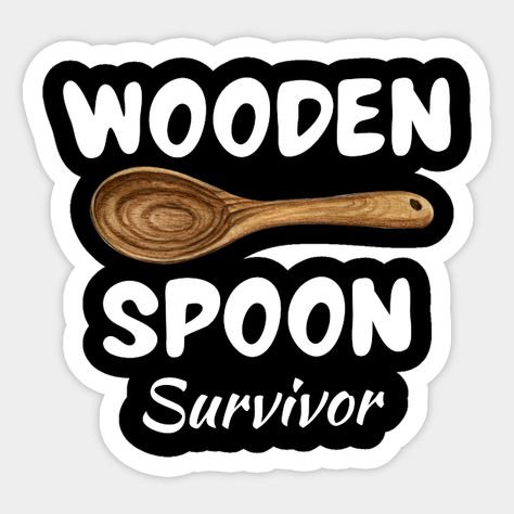 Wooden Spoon Survivor, Funny Wooden Spoon Survivor Design -- Choose from our vast selection of stickers to match with your favorite design to make the perfect customized sticker/decal. Perfect to put on water bottles, laptops, hard hats, and car windows. Everything from favorite TV show stickers to funny stickers. For men, women, boys, and girls. Spooning Quotes, Wooden Spoon Survivor, Wooden Spoon, Wooden Spoons, Hard Hats, Car Windows, Funny Stickers, Custom Stickers, Favorite Tv Shows