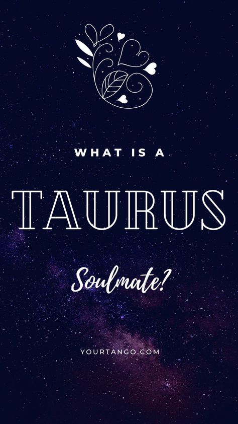 Taurus Soulmate, Platonic Soulmate, Soulmate Signs, Zodiac Sign Taurus, Taurus Zodiac Facts, Zodiac Taurus, Zodiac Signs Taurus, Taurus Sign, Secrets Of The Universe