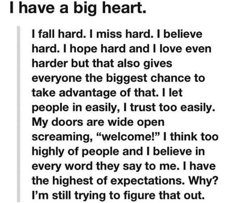 I have a big heart. Having A Big Heart, Big Heart Quotes, Good Heart Quotes, Quotes About Everything, Sharing Quotes, Perfection Quotes, Good Heart, Heart Quotes, True Friends